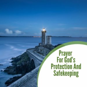 Prayer For God’s Protection And Safekeeping