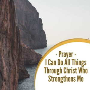 Prayer: I Can Do All Things Through Christ Who Strengthens Me