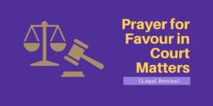 Prayer for Favour in Court Matters (Legal Battles)