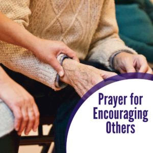 Prayer For Encouraging Others