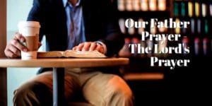 Our Father Prayer - The Lord's Prayer