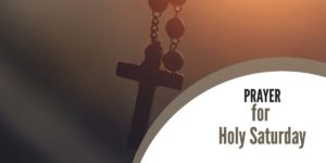 Prayer for Holy Saturday