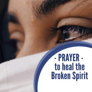 Prayer to heal the Broken Spirit