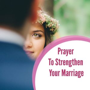 Prayer To Strengthen Your Marriage