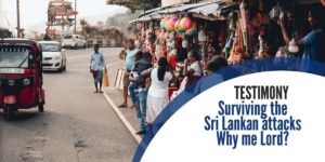 Surviving the Sri Lankan attacks Why me Lord?